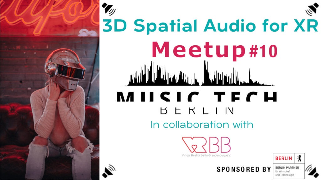 Girl on couch with silver helmet and headphones. Text says 3D Spatial Audio for XR, Meetup #10, MusicTech Berlin